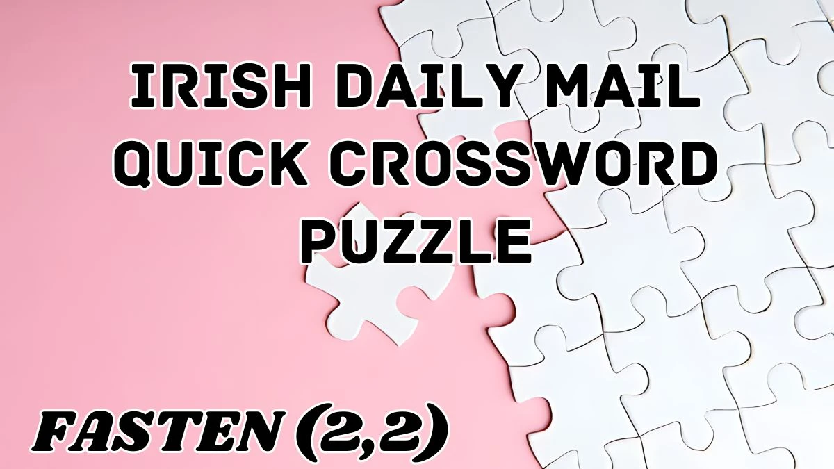 Irish Daily Mail Quick Crossword Fasten Check The Answer For May