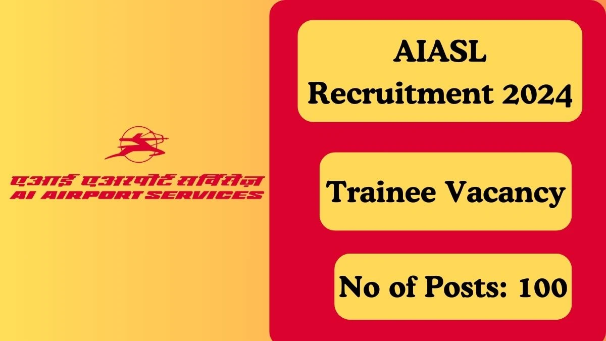 AIASL Recruitment 2024: 100 Trainee Job Vacancy, Selection, and How to Apply