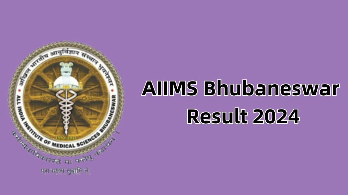 AIIMS Bhubaneswar Result 2024 Announced. Direct Link to Check Stenographer, Junior Warden and Other Posts Result 2024 aiimsbhubaneswar.nic.in - 29 Jan 2024