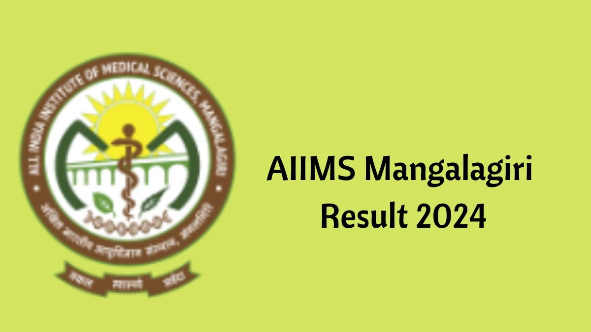 AIIMS Mangalagiri Result 2024 Announced. Direct Link to Check AIIMS Mangalagiri Project Manager Result 2024 aiimsmangalagiri.edu.in - 30 Jan 2024
