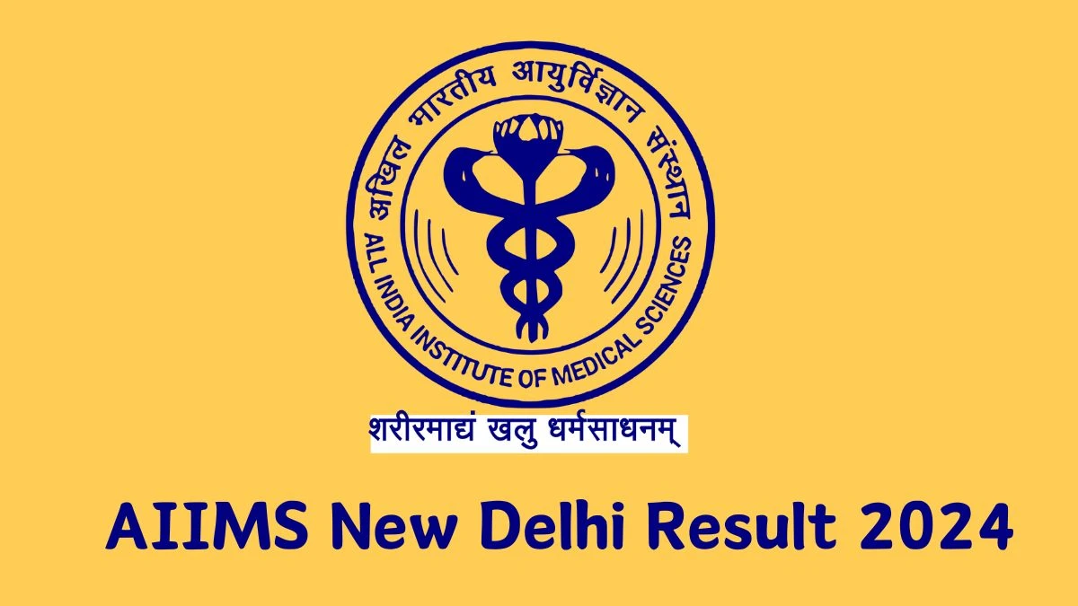 AIIMS New Delhi Result 2024 Announced. Direct Link to Check AIIMS New Delhi Senior Resident/Senior Demonstrator Result 2024 aiimsexams.ac.in - 23 Jan 2024