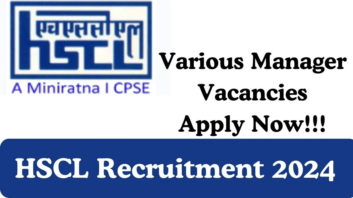 Application For Employment HSCL Recruitment 2024 Apply Online Various Manager Vacancies at hsclindia.in - Apply Now
