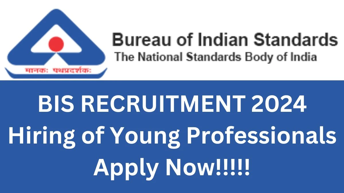 BIS Recruitment 2024 Apply for Young Professionals BIS Vacancy online at bis.gov.in