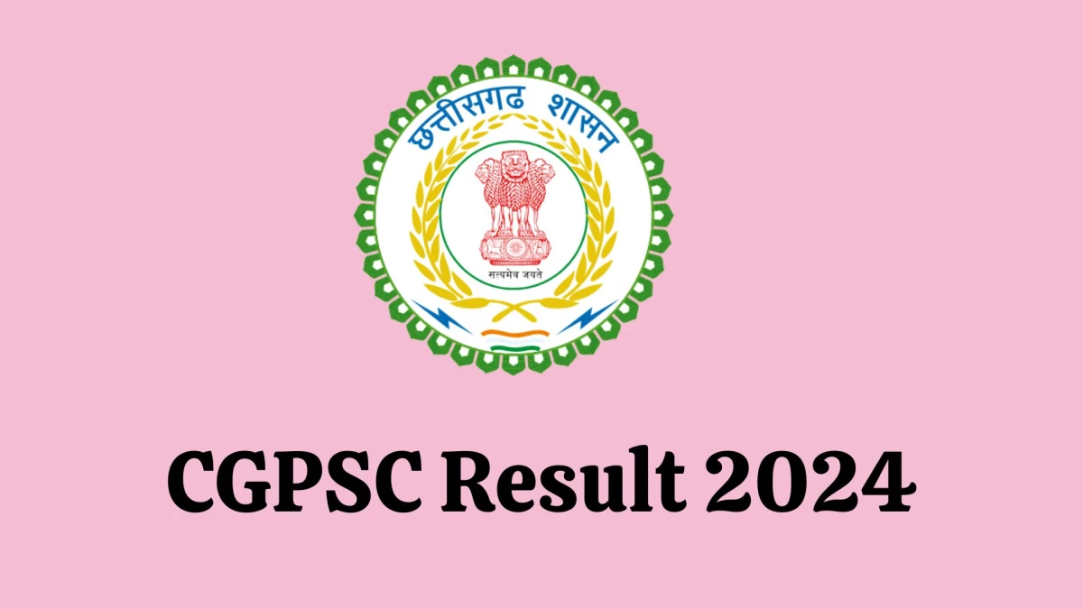 CGPSC Result 2024 Announced. Direct Link to Check CGPSC Civil Judge Result 2024 psc.cg.gov.in - 13 Jan 2024