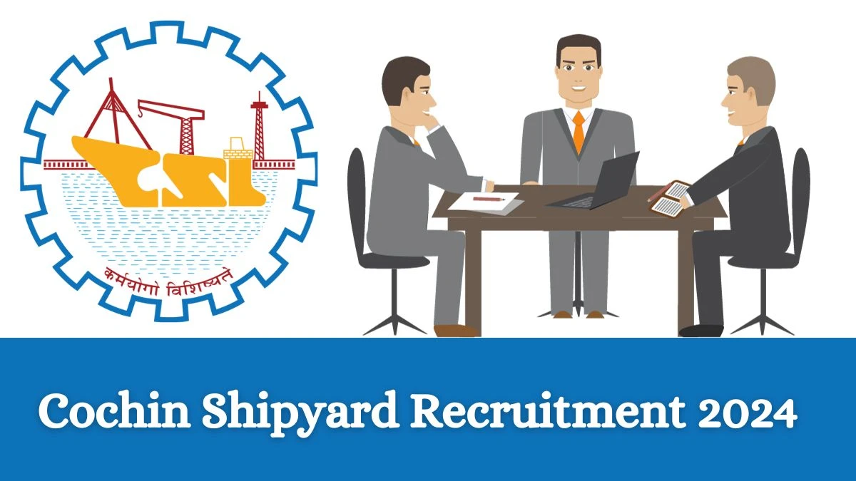 Cochin Shipyard Recruitment 2024: Notification Out for 3 Deputy Manager Vacancies, Up to 1,60,000 Salary