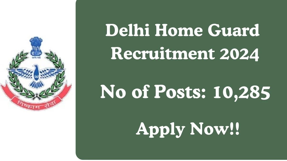 Delhi Home Guard Recruitment 2024: Apply for 10,285 Home Guard Vacancy online at dghgenrollment.in