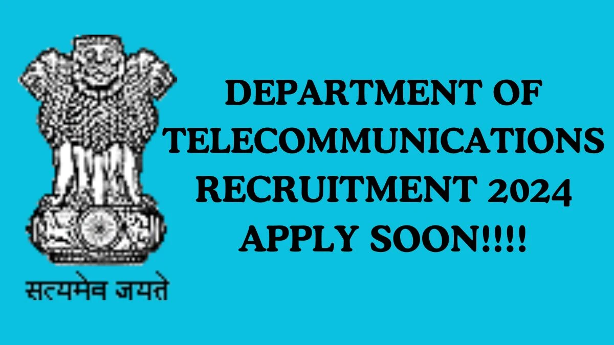 Department of Telecommunications Recruitment 2024 Apply for Junior Telecom Officer Vacancy at dot.gov.in