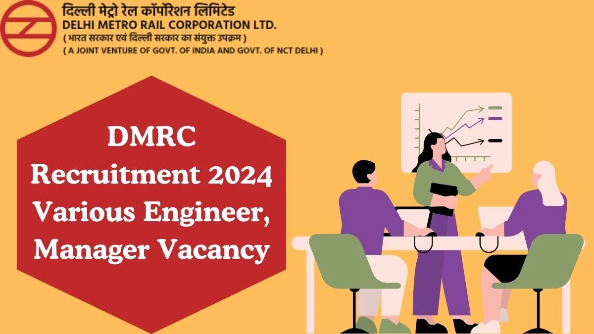 DMRC Recruitment 2024 Various Manager, Engineer vacancy online application form at delhimetrorail.com - News