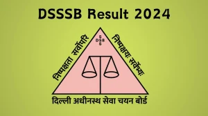 DSSSB Result 2024 Announced. Direct Link to Check DSSSB Assistant Engineer and Manager Result 2024 dsssb.delhi.gov.in - 23 Jan 2024