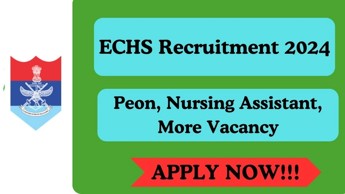 ECHS Recruitment 2024 Apply for Peon, Nursing Assistant, More ECHS Vacancy at echs.gov.in