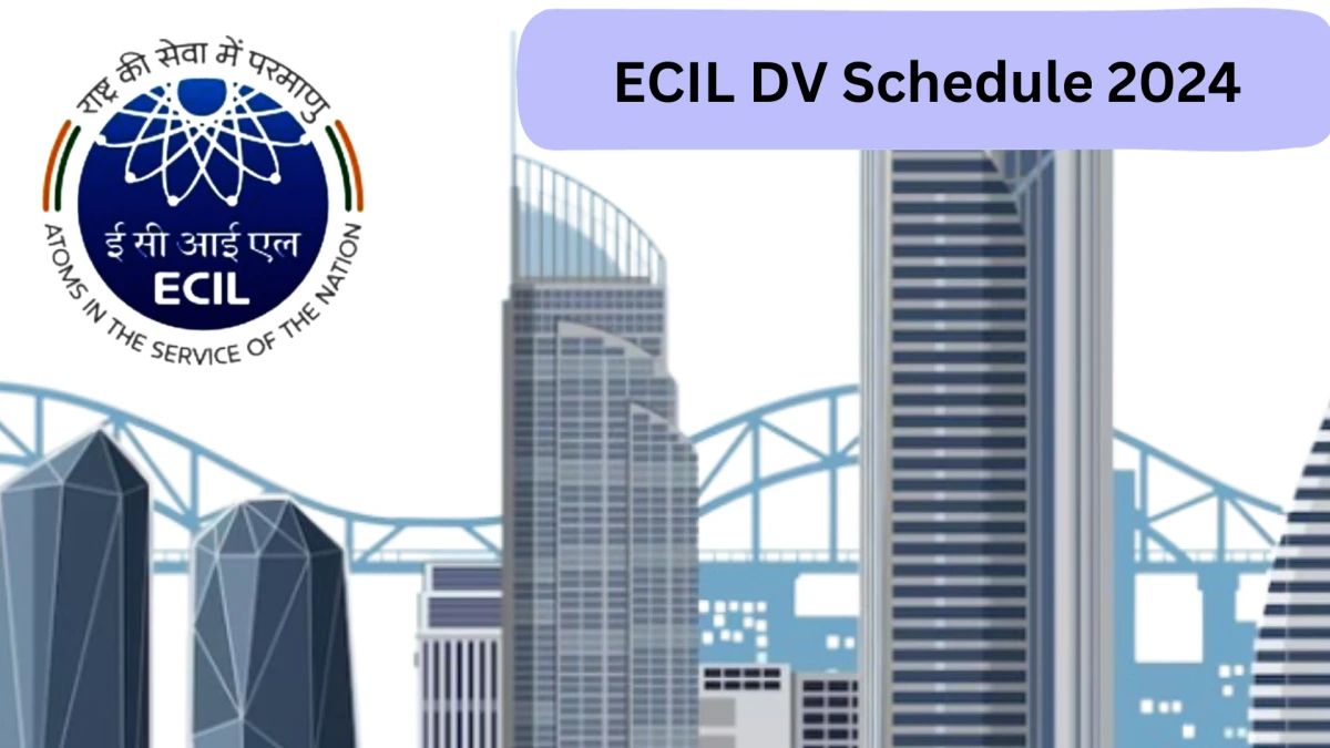 ECIL DV Schedule 2024: Check Technical Officer Document Verification Date @ ecil.co.in - 02 Jan 2024