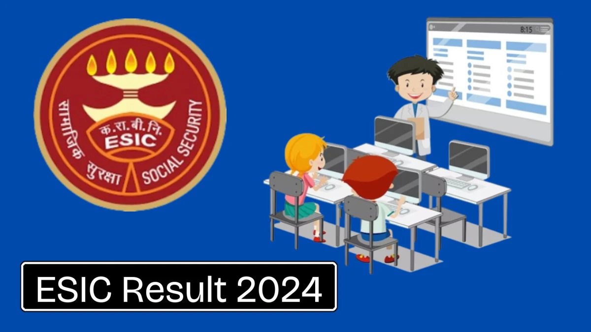 ESIC Result 2024 Announced. Direct Link to Check ESIC Assistant Professor, Professor and Associate Professor Result 2024 esic.gov.in - 16 Jan 2024