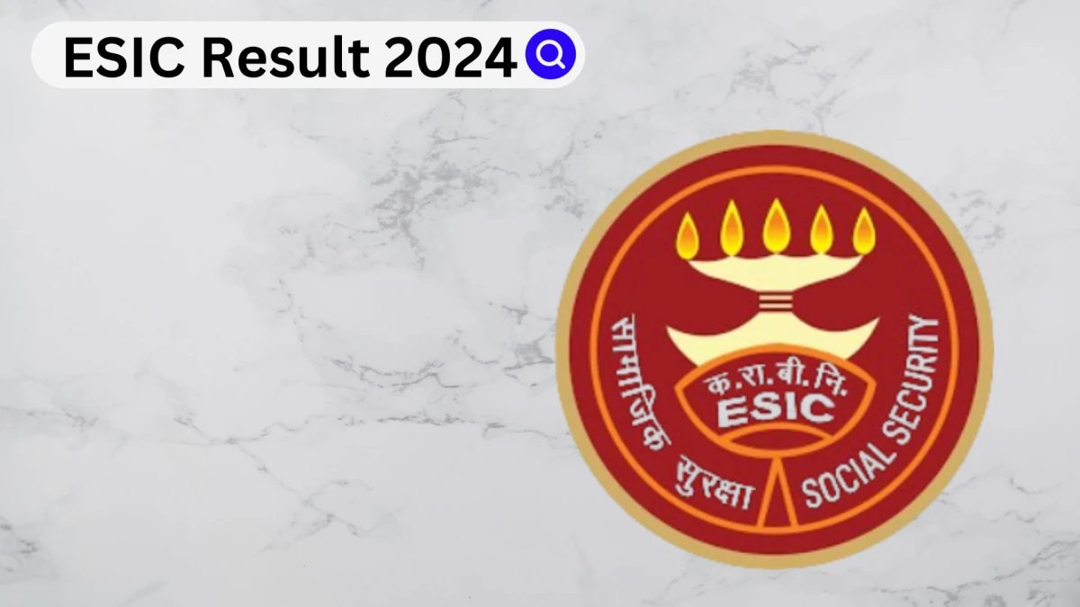 ESIC Result 2024 Declared. Direct Link to Check ESIC Professor Result 2024 esic.gov.in - 03 Jan 2024