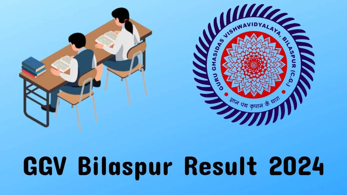 GGV Bilaspur Result 2024 Announced. Direct Link to Check GGV Bilaspur Associate Professor Result 2024 ggu.ac.in - 16 Jan 2024