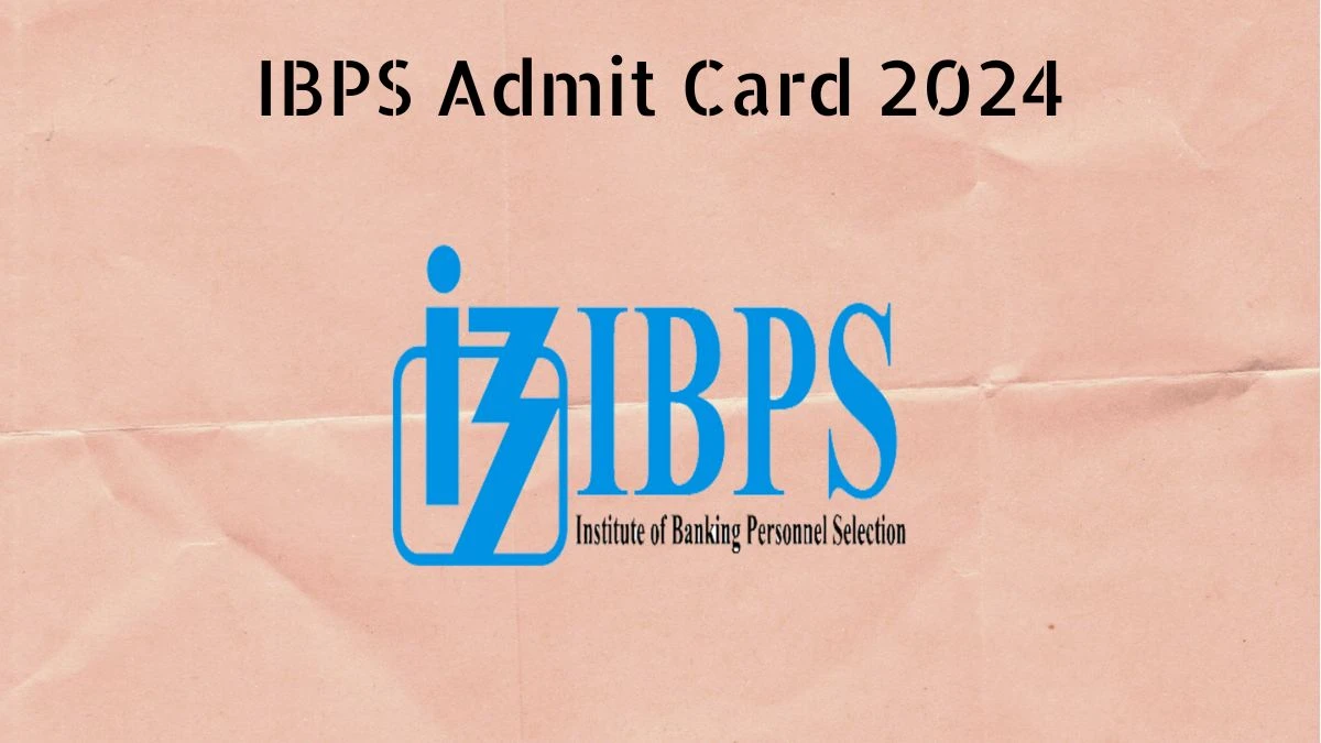 IBPS Admit Card 2024 Released For Specialist Officers Check and Download Hall Ticket, Exam Date @ ibps.in - 24 Jan 2024