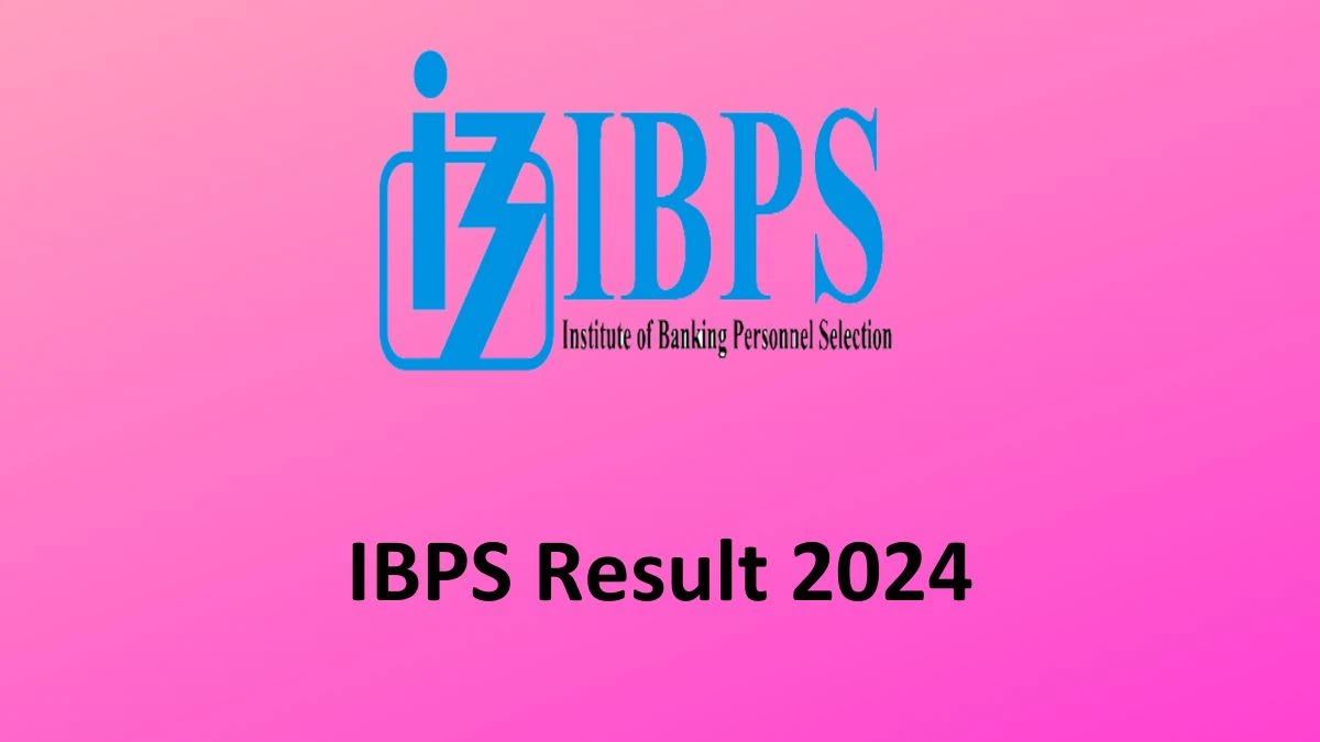 IBPS Result 2024 Announced. Direct Link to Check IBPS Probationary Officer/ Management Trainee Result 2024 ibps.in - 31 Jan 2024