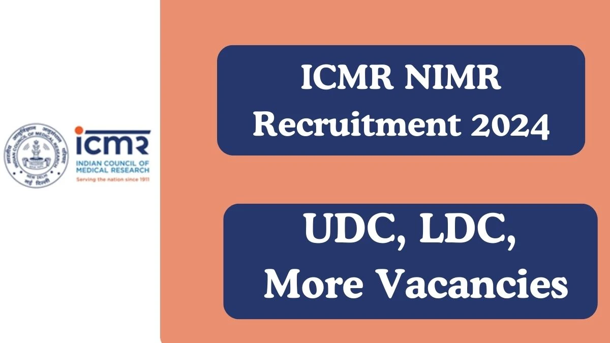 ICMR NIMR Recruitment 2024 UDC, LDC, More vacancy, Apply Online at icmr.gov.in