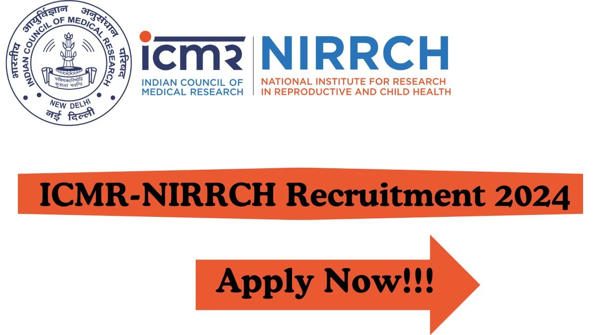 ICMR-NIRRCH Recruitment 2024 Junior Project Research Fellow vacancy, Apply Online at nirrch.res.in
