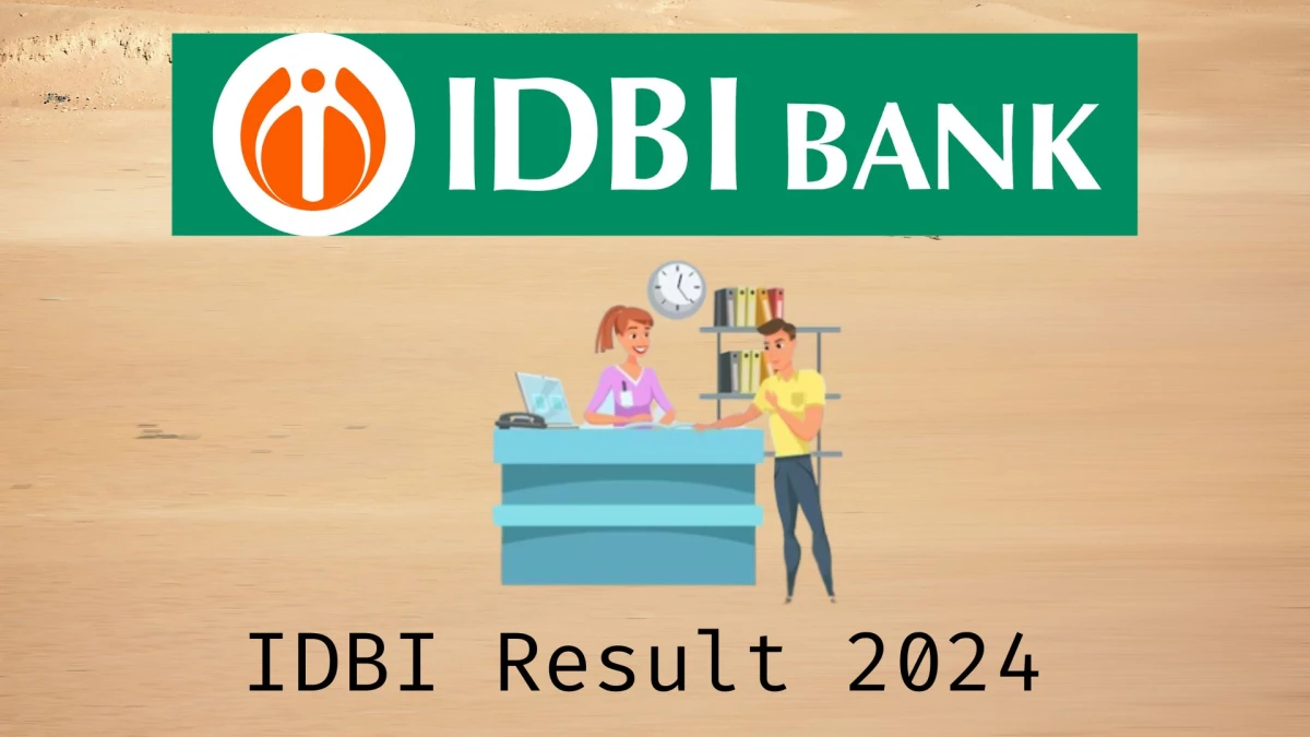 IDBI Result 2024 To Be out Soon Check Result of Junior Assistant Manager Direct Link Here at idbibank.in - 18 Jan 2024