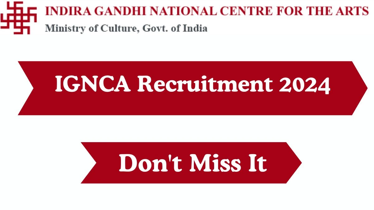 IGNCA Recruitment 2024: Project Assistant, Design Consultant Job Vacancy, Selection and Remuneration