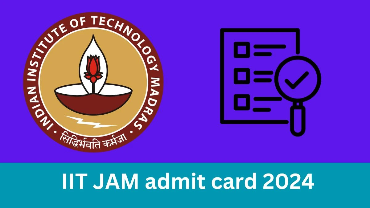 IIT JAM admit card 2024 (Out Soon) Check and Download IIT JAM Hall Ticket Details Here at jam.iitm.ac.in - 08 Jan 2024