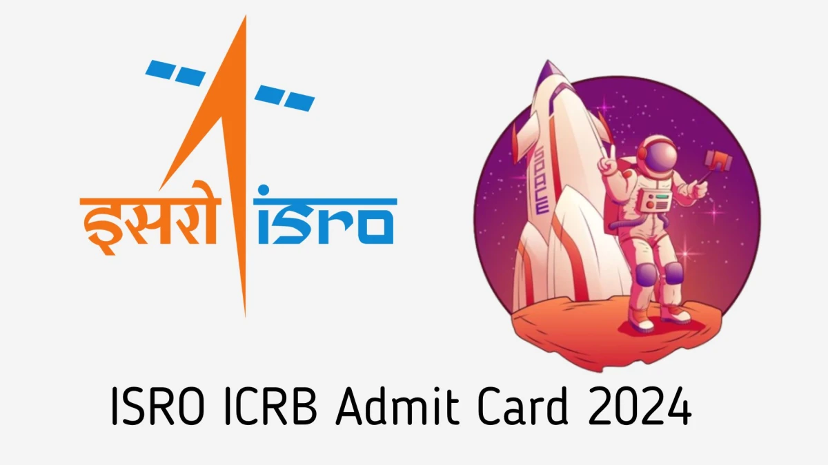 ISRO ICRB Admit Card 2024 Released For Scientist/Engineer SC Check and Download Hall Ticket, Exam Date @ isro.gov.in - 06 Jan 2024