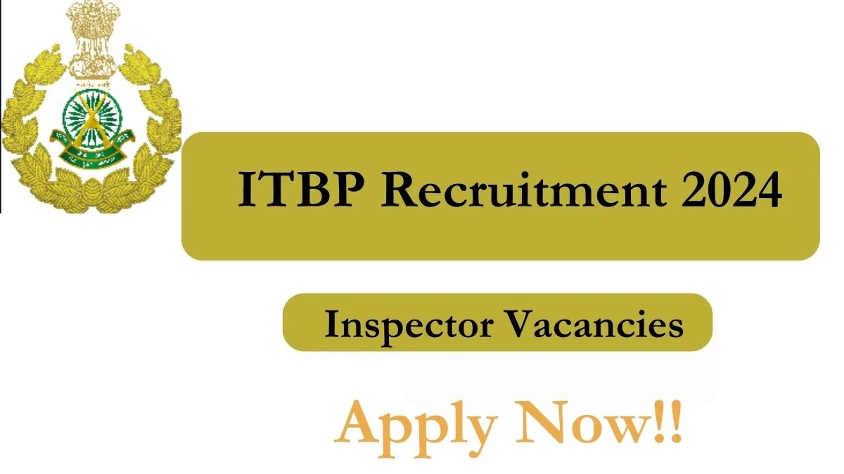 ITBP Recruitment 2024 Apply for Inspector ITBP Vacancy online at itbpolice.nic.in
