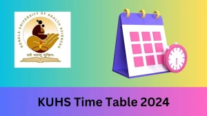 KUHS Time Table 2024 Link Out kuhs.ac.in Download Kerala University of Health Science Date Sheet for MDS Degree Part II Admit Card Here -22 Jan 2024