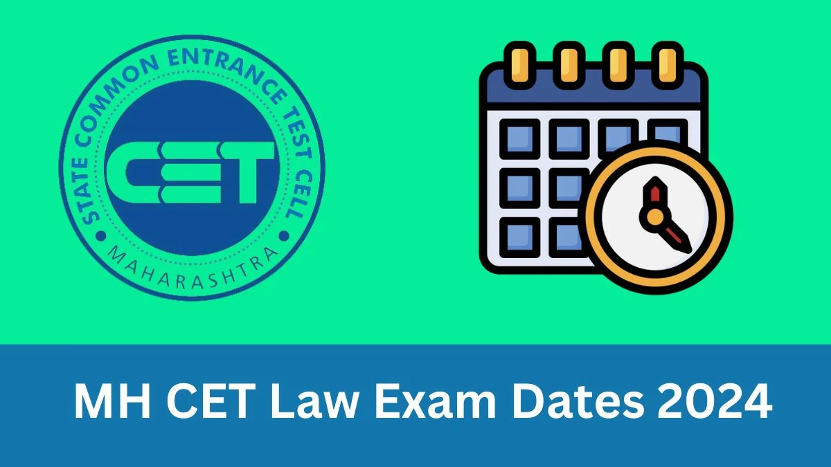 MH CET Law Exam Dates 2024 (Out) cetcell.mahacet.org Check State CET Cell Maharashtra 3 & 5-year LLB Schedule Details Here - 11 Jan 2024