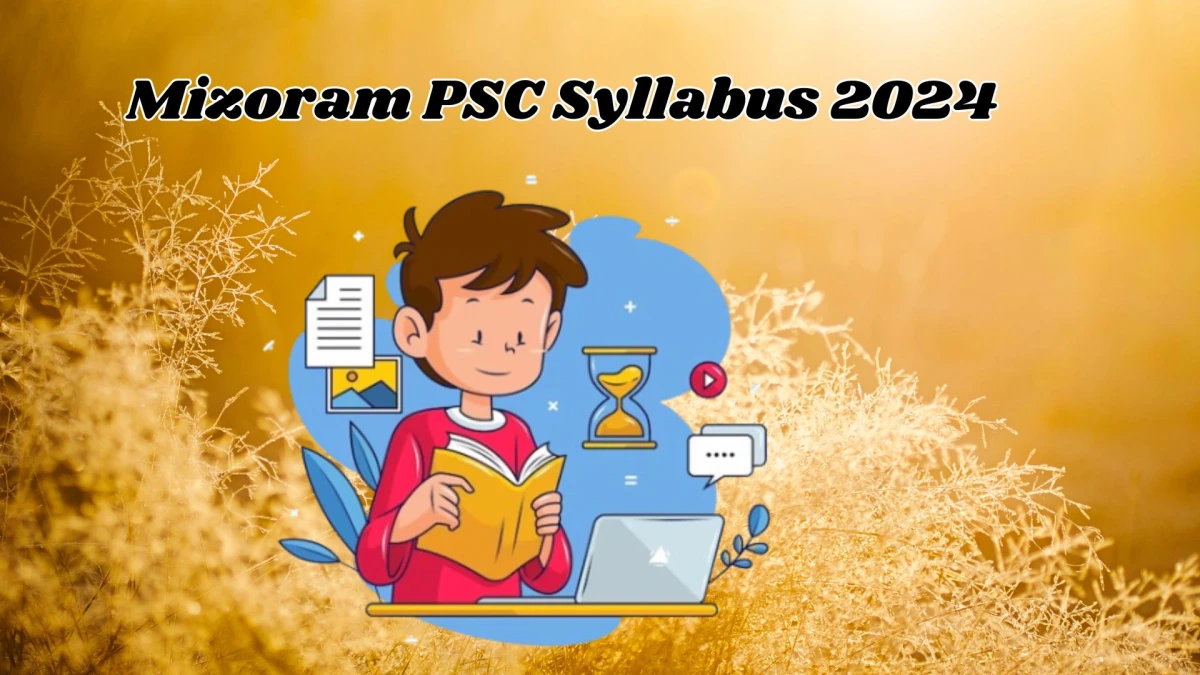 Mizoram PSC Syllabus 2024 Released @ mpsc.mizoram.gov.in Download the syllabus for Group-B - 17 Jan 2024
