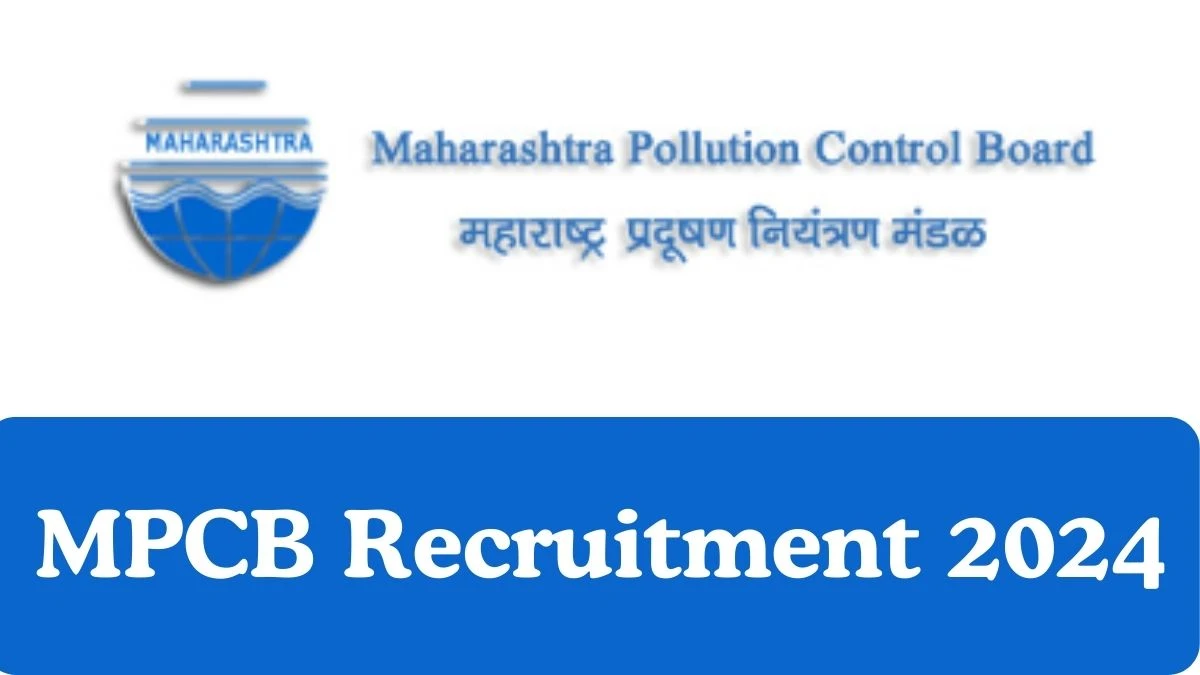 MPCB Recruitment 2024 Apply Online for Various Clerk, Stenographer, More Vacancies Application form available at mpcb.gov.in