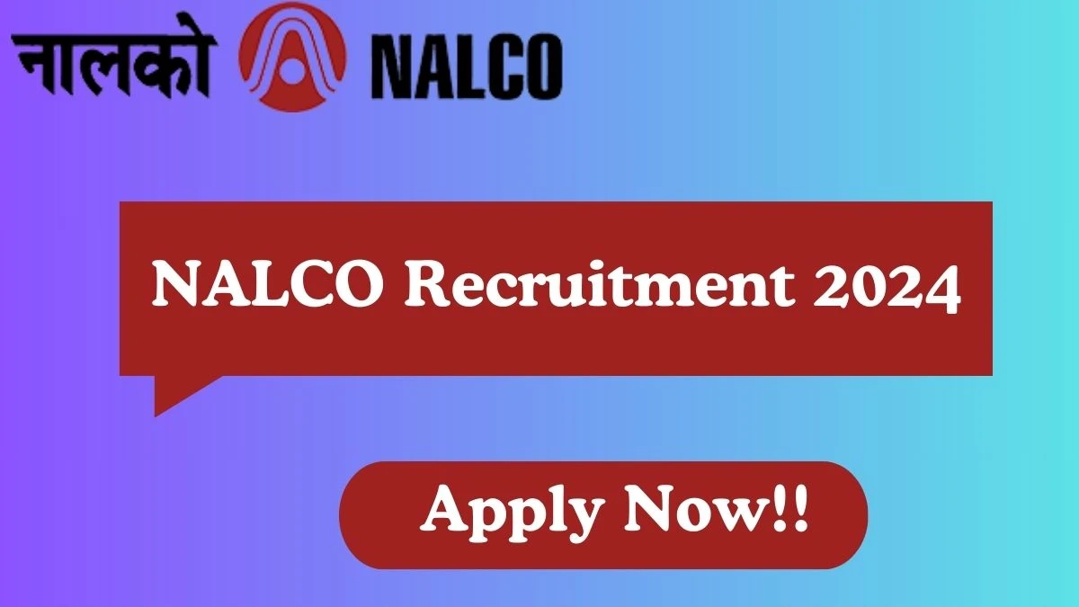 NALCO Recruitment 2024 Junior Foreman, Laboratory Assistant, More vacancy online application form at nalcoindia.com - News