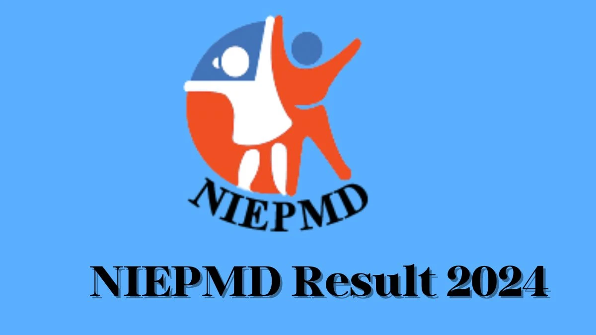 NIEPMD Result 2024 Announced. Direct Link to Check NIEPMD Lecturer Clinical Psychology Result 2024 niepmd.tn.nic.in - 27 Jan 2024