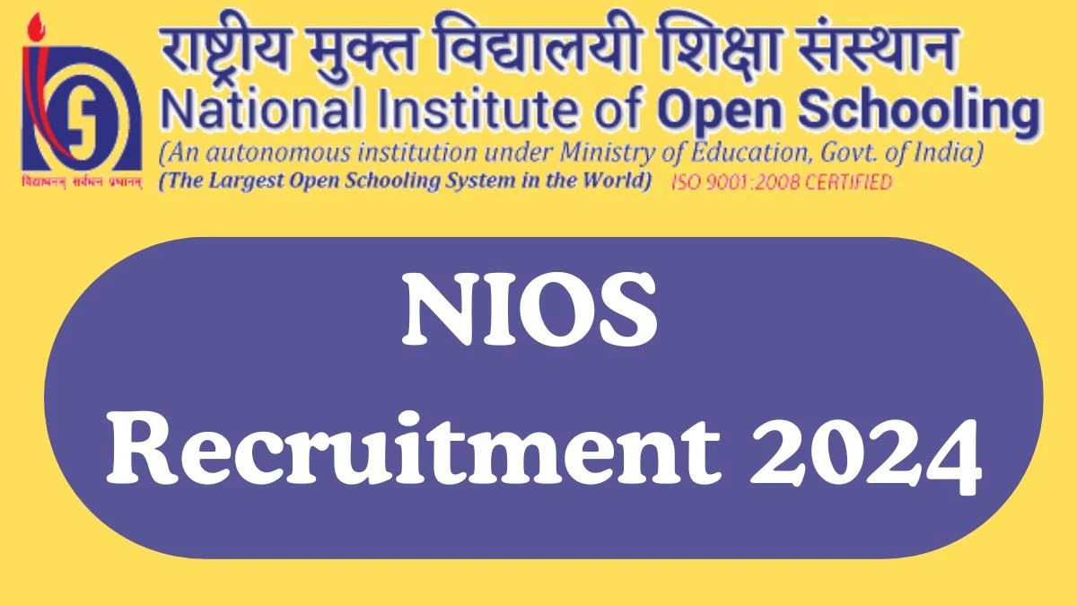 NIOS Recruitment 2024 Various Consultant, Assistant vacancy online application form at nios.ac.in - News