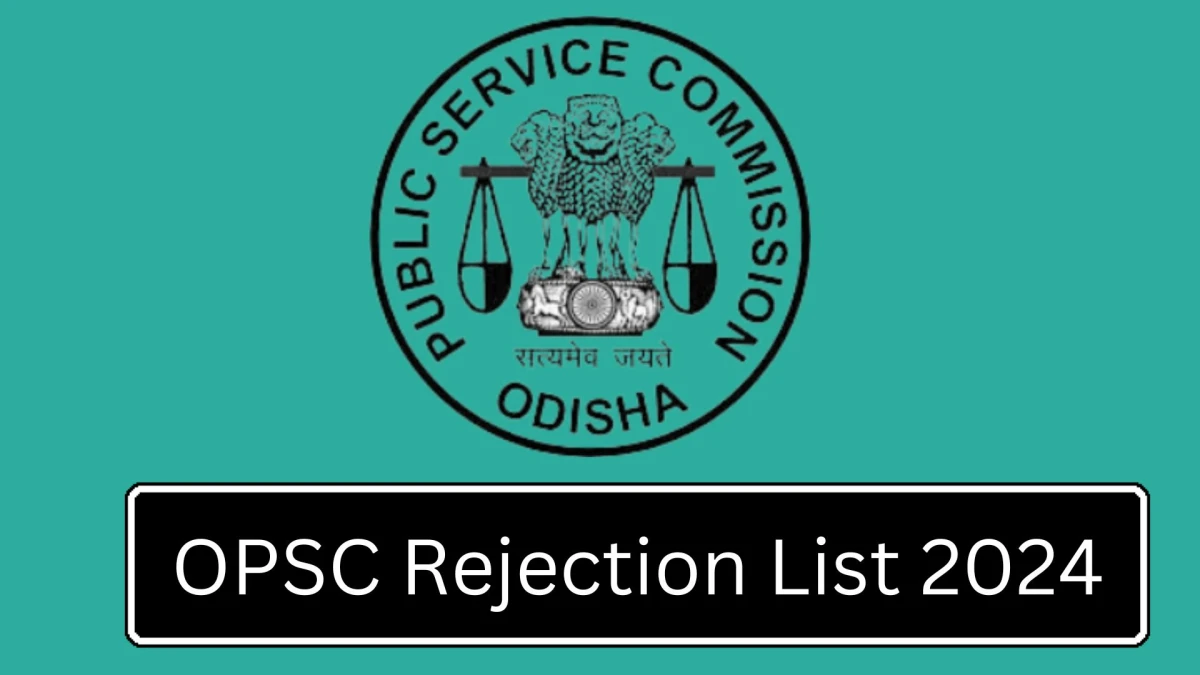 OPSC Rejection List 2024 Released. Check OPSC Assistant Section Officer List 2024 Date at opsc.gov.in Rejection List - 03 Jan 2024
