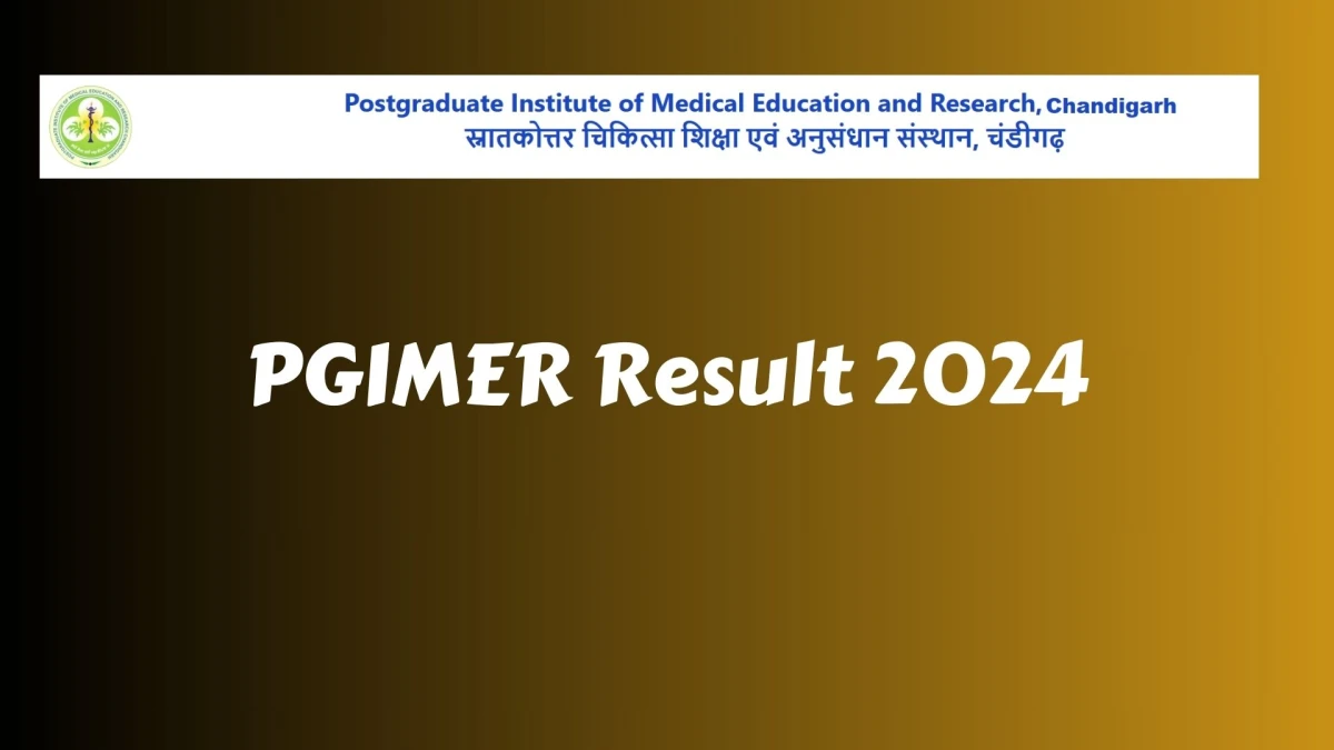 PGIMER Result 2024 Announced. Direct Link to Check PGIMER Technician Grade-IV Result 2024 pgimer.edu.in - 13 Jan 2024