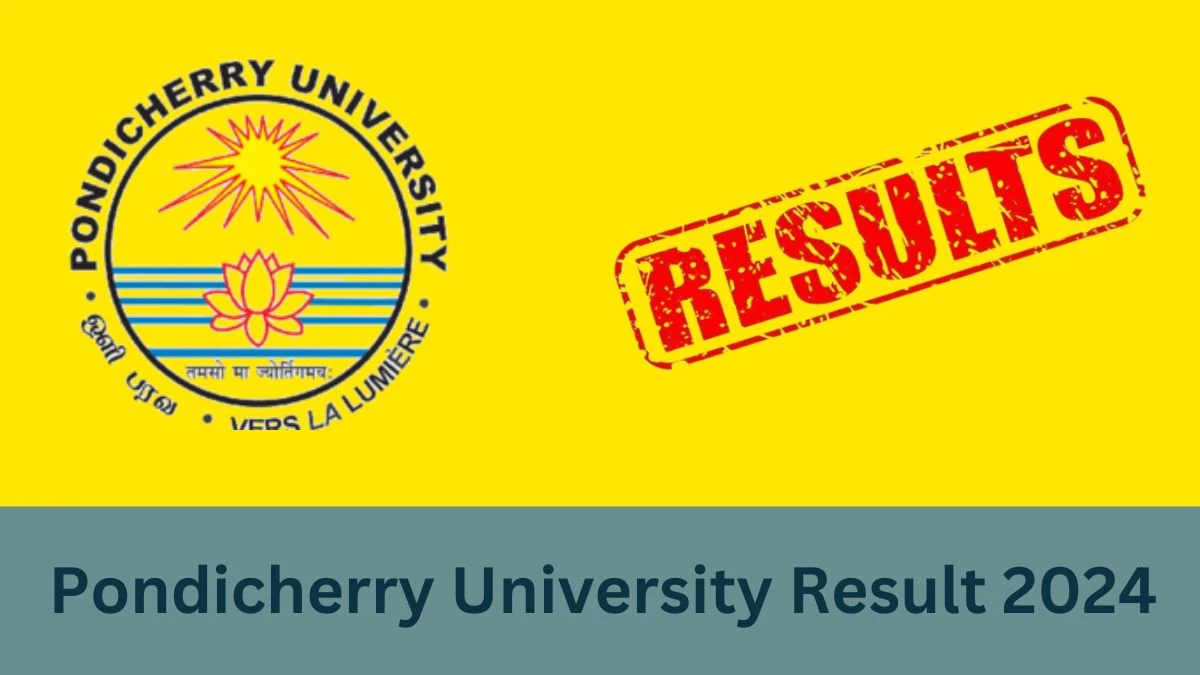 Pondicherry University Result 2024 (Out) Check B.A. ARABIC LANGUAGE AND LITERATURE and UG, PG Result Details Here at exam.pondiuni.edu.in - 03 Jan 2024