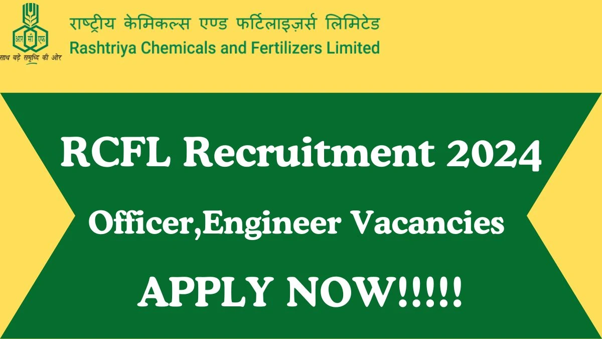 RCFL Recruitment 2024 Engineer, Officer vacancy, Apply Online at rcfltd.com