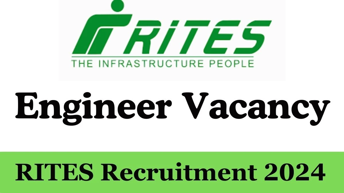 RITES Recruitment 2024: Engineer Jobs Vacancy, Eligibility, Age, Selection, and How to Apply