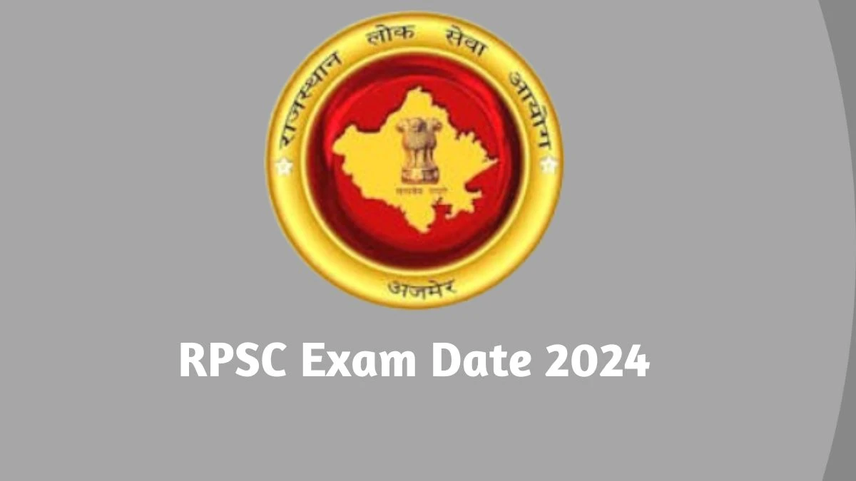 RPSC Exam Date 2024 at rpsc.rajasthan.gov.in Verify the schedule for