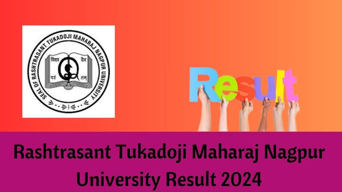 RTMNU Result 2024 OUT rtmnuresults.org Check To Download Rashtrasant Tukadoji Maharaj Nagpur University Result For B. Tech Result Details Here -16 Jan 2024