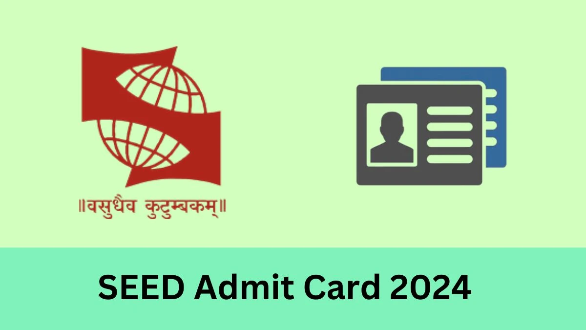 SEED Admit Card 2024 Released  sid.edu.in, Get SEED Hall Ticket Direct Link Details Here - 06 Jan 2024