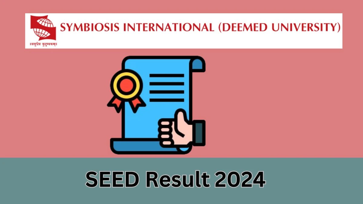 SEED Result 2024 Out Soon (Jan 24) siu.edu.in Check Symbiosis Score Card and Merit List, Direct Link Here - 23 Jan 2024