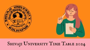 Shivaji University Time Table 2024 unishivaji.ac.in Check To Download Kolhapur university Exam Schedule, Admit Card, Pattern, Syllabus Here - 06 Jan 2024