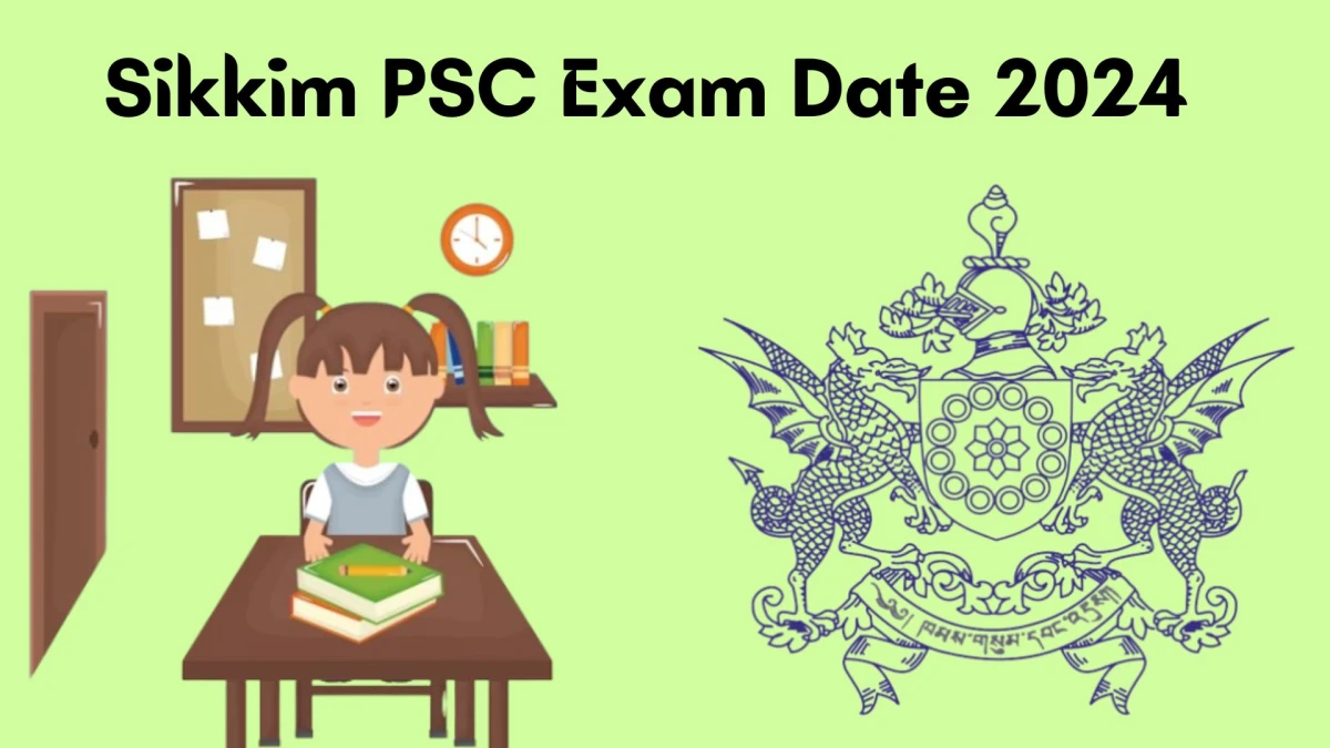 Sikkim PSC Exam Date 2024 at spsc.sikkim.gov.in Verify the schedule for