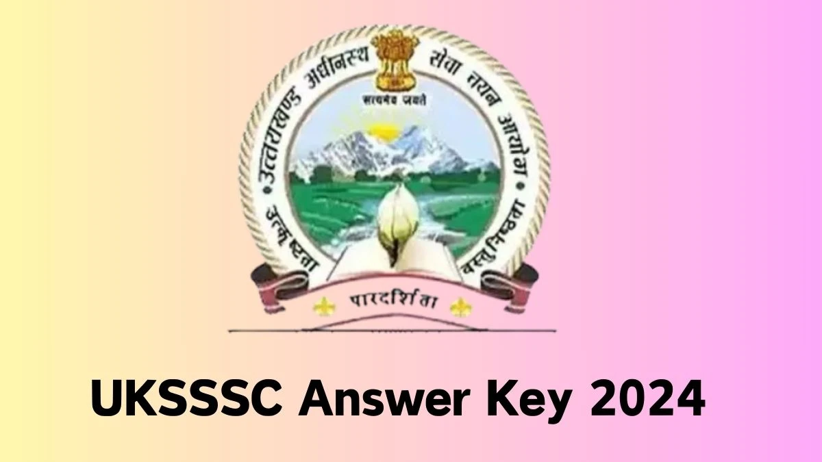 UKSSSC Answer Key 2024 to be Released for Housekeeper, Excise Constable and Other Posts Check and Download answer Key PDF @ sssc.uk.gov.in - 31 Jan 2024