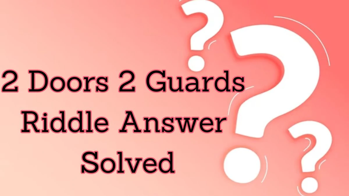 2 Doors 2 Guards Riddle Answer Solved