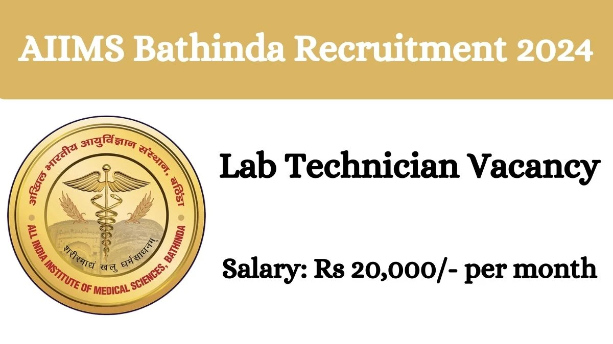 AIIMS Bathinda Recruitment 2024: Lab Technician Job Vacancy, Qualification and Interview Details