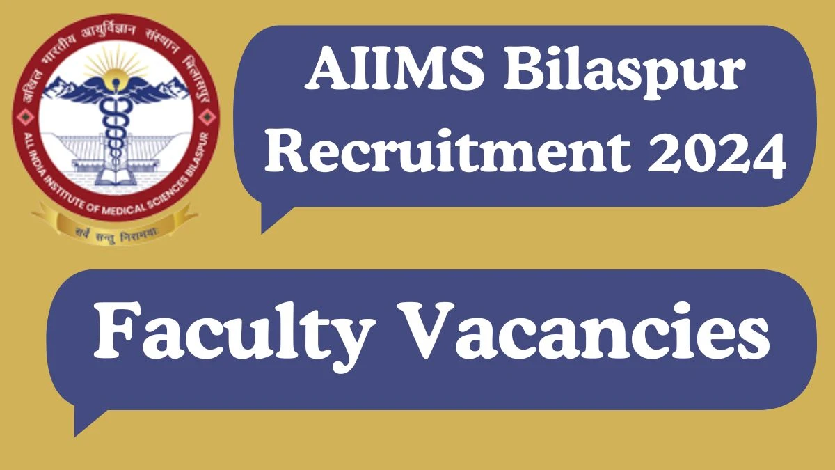 Application For Employment AIIMS Bilaspur Recruitment 2024 Apply Faculty Vacancies at aiimsbilaspur.edu.in - Apply Now