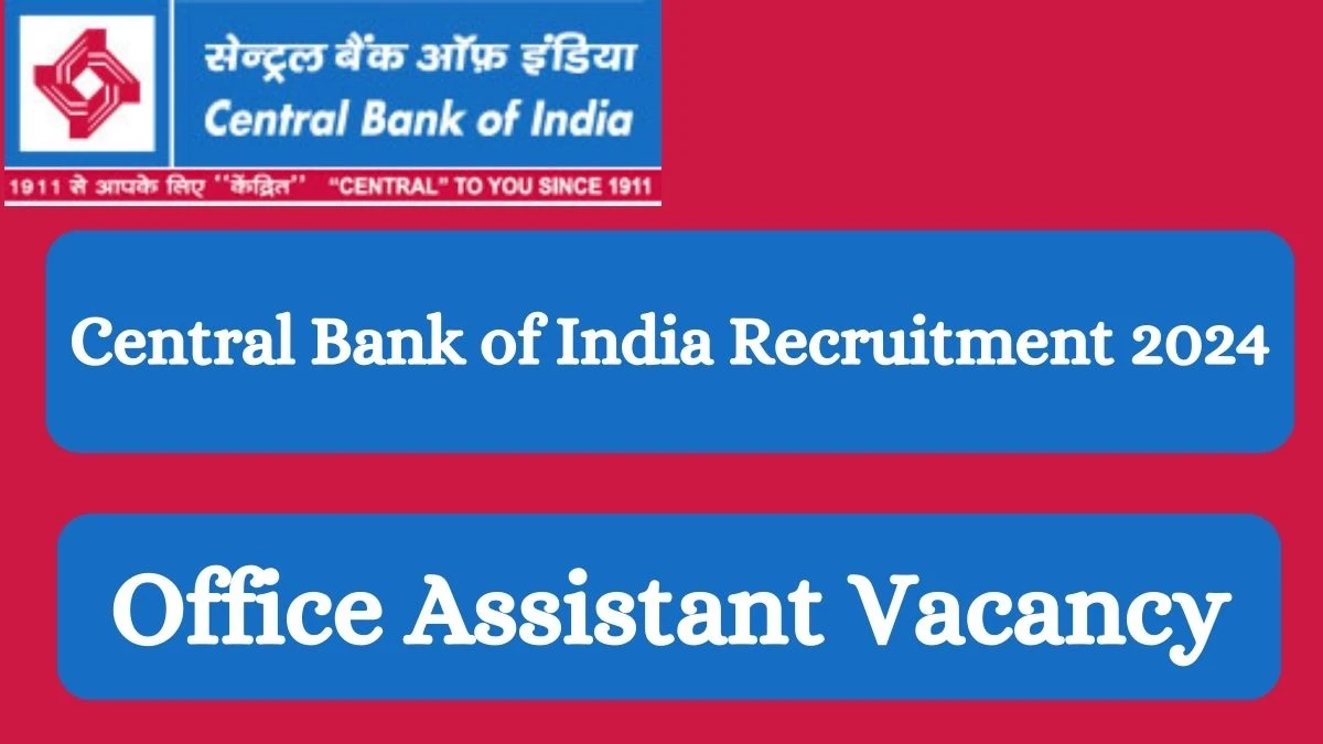 Application For Employment Central Bank of India Recruitment 2024 Apply Office Assistant Vacancies at centralbankofindia.co.in - Apply Now